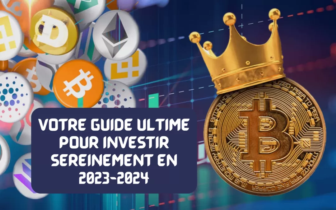 votre guide ultime pour investir en crypto en 2023-2024